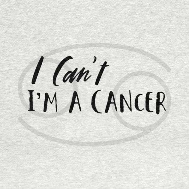 I can't I'm a Cancer by Sloop